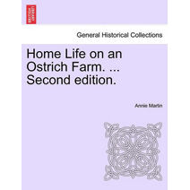 Home Life on an Ostrich Farm. ... Second Edition.
