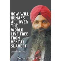 How Will Humans All Over the World Live Free from Mental Slavery