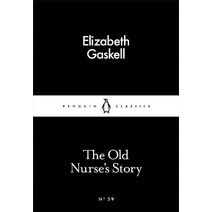 Old Nurse's Story (Penguin Little Black Classics)