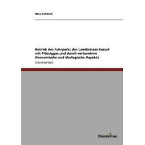 Betrieb des Fuhrparks des Landkreises Kassel mit Flussiggas und damit verbundene oekonomische und oekologische Aspekte