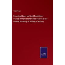 Provisional Laws and Joint Resolutions Passed at the First and Called Session of the General Assembly of Jefferson Territory