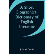 Short Biographical Dictionary of English Literature