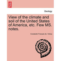 View of the Climate and Soil of the United States of America, Etc. Few Ms. Notes.