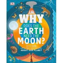 Why Does the Earth Need the Moon? (Why? Series)