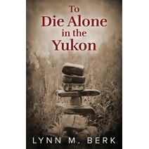 To Die Alone in the Yukon