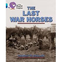 Last War Horses (Collins Big Cat Progress)
