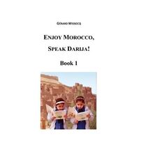 Enjoy Morocco, Speak Darija! Book 1 (Enjoy Morocco, Speak Darija!)