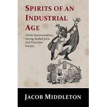 Spirits of an Industrial Age