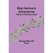 Rob Harlow's Adventures