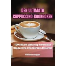 Den Ultimata Cappuccino-Kookboken