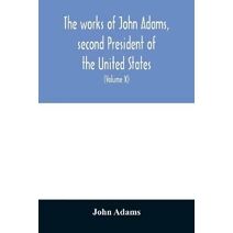 works of John Adams, second President of the United States