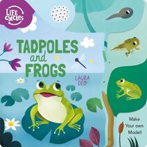 Tadpoles and Frogs (Life Cycles)