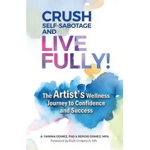 Crush Self-Sabotage and Live Fully!