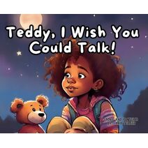 Teddy, I Wish You Could Talk!