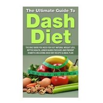 Ultimate Guide To Dash Diet