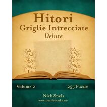 Hitori Griglie Intrecciate Deluxe - Volume 2 - 255 Puzzle (Hitori)