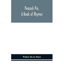 Peacock pie, a book of rhymes
