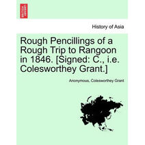 Rough Pencillings of a Rough Trip to Rangoon in 1846. [Signed