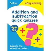 Addition & Subtraction Quick Quizzes Ages 5-7 (Collins Easy Learning KS1)