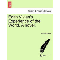 Edith Vivian's Experience of the World. a Novel.