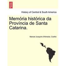 Mem RIA Hist Rica Da Prov Ncia de Santa Catarina.