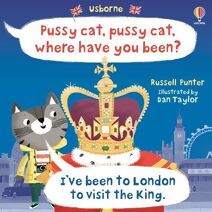 Pussy cat, pussy cat, where have you been? I've been to London to visit the King (Picture Books)