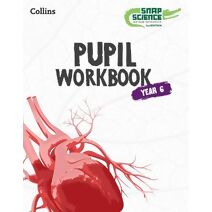 Snap Science Pupil Workbook Year 6 (Snap Science 2nd Edition)