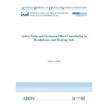 Active Noise and Occlusion Effect Cancellation in Headphones and Hearing Aids (Aachener Beiträge zu digitalen Nachrichtensystemen)