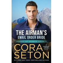 Airman's E-Mail Order Bride (Heroes of Chance Creek)