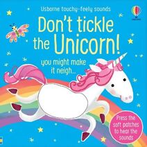 Don't Tickle the Unicorn! (DON’T TICKLE Touchy Feely Sound Books)