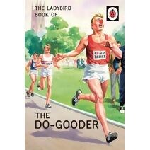 Ladybird Book of The Do-Gooder (Ladybirds for Grown-Ups)