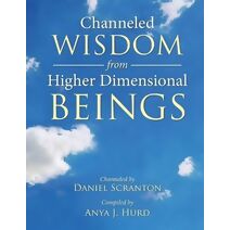 Channeled Wisdom from Higher Dimensional Beings