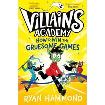 How to Win the Gruesome Games (Villains Academy)