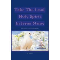 Take the Lead, Holy Spirit, In Jesus Name (Full Series Part 1 And Part 2)