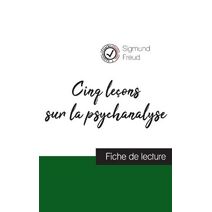 Cinq lecons sur la psychanalyse de Freud (fiche de lecture et analyse complete de l'oeuvre)