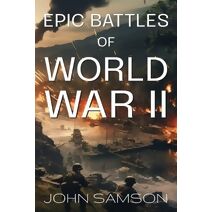 Epic Battles of World War II