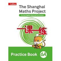 Practice Book 6A (Shanghai Maths Project)