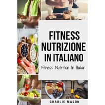 Fitness Nutrizione In italiano/ Fitness Nutrition In Italian