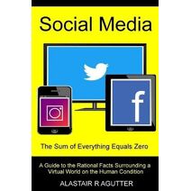Social Media the Sum of Everything Equals Zero