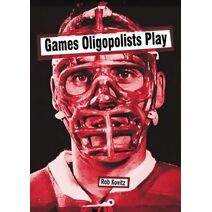 Games Oligopolists Play