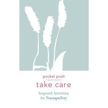 Pocket Posh Take Care: Inspired Activities for Tranquility (Take Care)