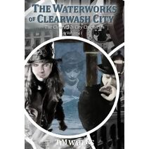 Waterworks of Clearwash City (Clearwash City Chronicles)