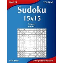 Sudoku 15x15 - Schwer - Band 25 - 276 Rätsel (Sudoku)