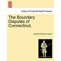 Boundary Disputes of Connecticut.