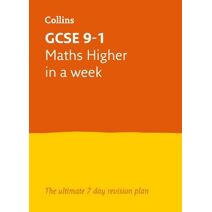 GCSE 9-1 Maths Higher In A Week (Collins GCSE Grade 9-1 Revision)