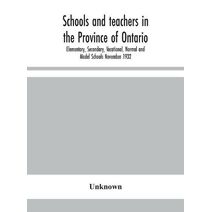 Schools and teachers in the Province of Ontario; Elementary, Secondary, Vocational, Normal and Model Schools November 1932