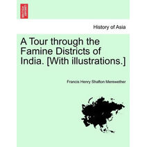 Tour Through the Famine Districts of India. [With Illustrations.]