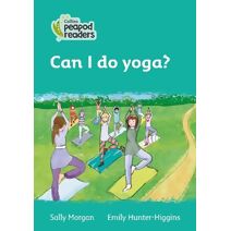 Can I do yoga? (Collins Peapod Readers)