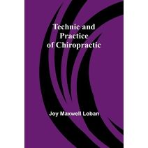 Technic and Practice of Chiropractic