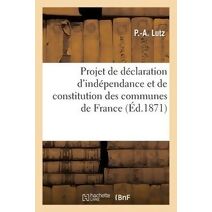 Projet de Declaration d'Independance Et de Constitution Des Communes de France